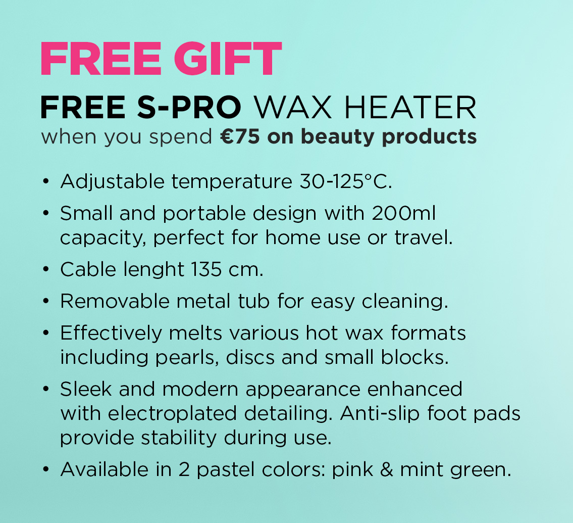 Free gift free s-pro wax heater when you spend &euro;75 on beauty products